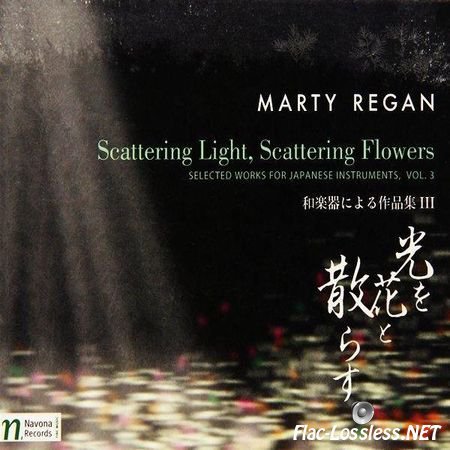Marty Regan - Scattering Light, Scattering Flowers (2014) FLAC (image + .cue)