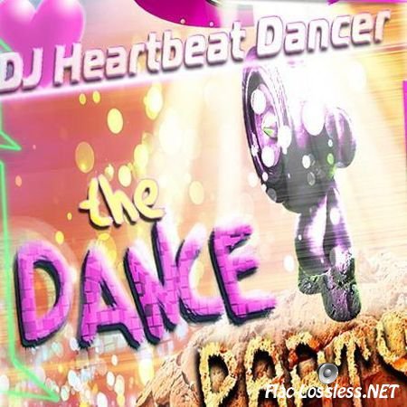 DJ Heartbeat Dancer - The Dance Party (2014) FLAC (tracks)