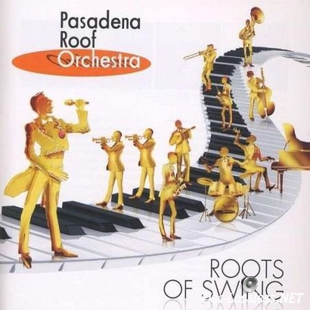 The Pasadena Roof Orchestra - Roots of Swing (2007) FLAC (tracks + .cue)