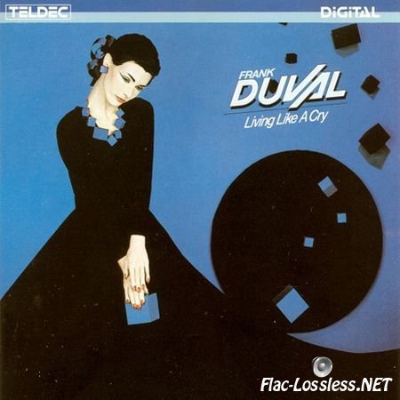 Frank Duval - Living Like A Cry (1984) FLAC (tracks + .cue)