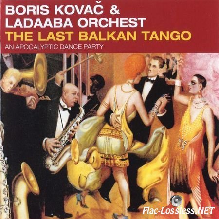 Boris Kovac & LaDaABa Orchest - The Last Balkan Tango (An Apocalyptic Dance Party) (2001) APE (image + .cue)