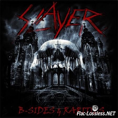 Slayer - B-Sides & Rarities (2013) FLAC