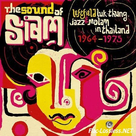 VA - Sound of Siam - Leftfield Luk Thung, Jazz & Molam in Thailand 1964-1975 (2010) FLAC (tracks + .cue)