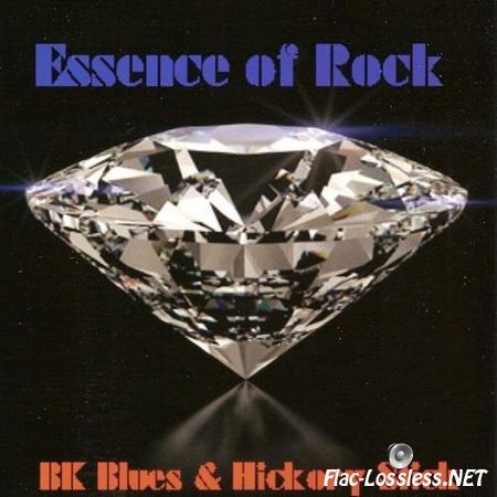 BK Blues & Hickory Stick - Essence of Rock (2014) FLAC (tracks + .cue)