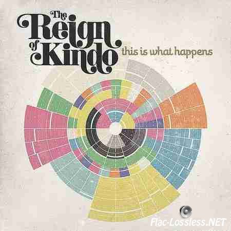 The Reign of Kindo - This Is What Happens (2010) FLAC (tracks + .cue)