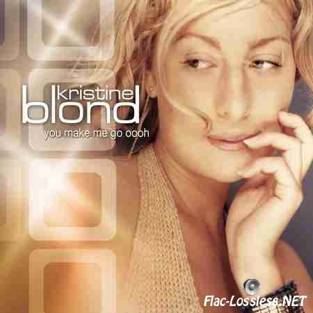 Kristine Blond - You Make Me Go Oooh (2001) FLAC