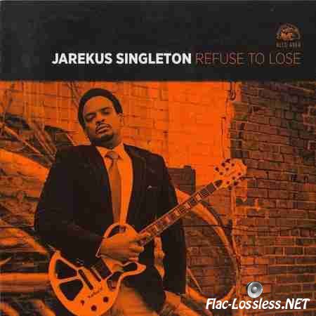 Jarekus Singleton - Refuse to Lose (2014) FLAC (tracks + .cue)