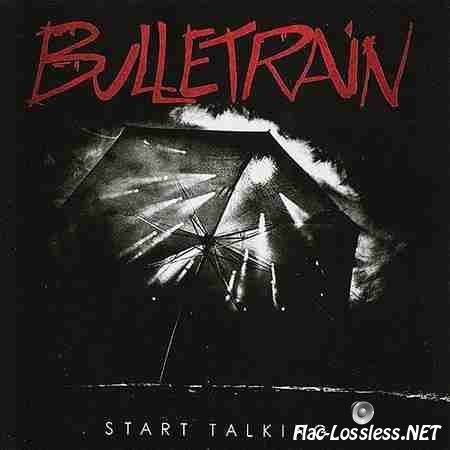 Bulletrain - Start Talking (2014) FLAC (image + .cue)