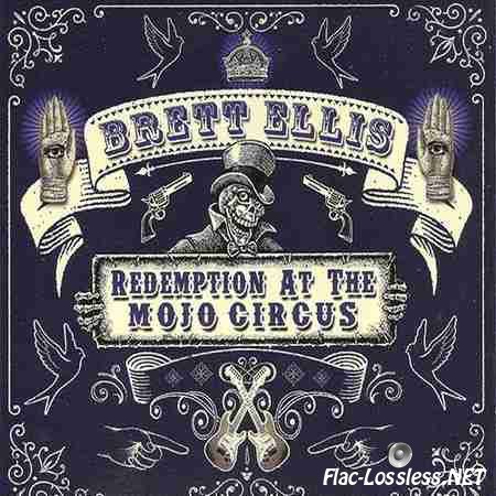 Brett Ellis - Redemption at the Mojo Circus (2014) FLAC (image + .cue)
