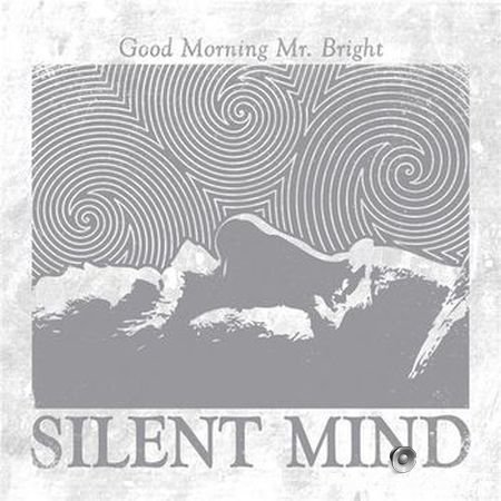 Silent Mind - Good Morning Mr. Bright (2014) FLAC