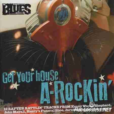 VA - The Blues Magazine: Get Your house A-Rockin (2014) FLAC (tracks + .cue)