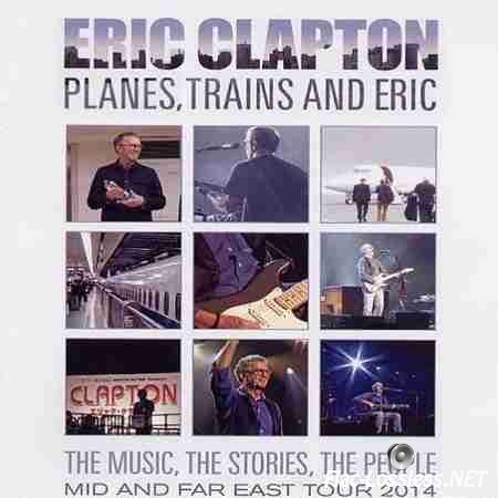 Eric Clapton - Planes, Trains and Eric (2014) FLAC (tracks + .cue)