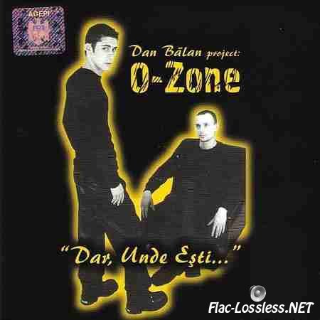 O-ZONE - Dar, Unde Esti... (2000) FLAC (image + .cue)