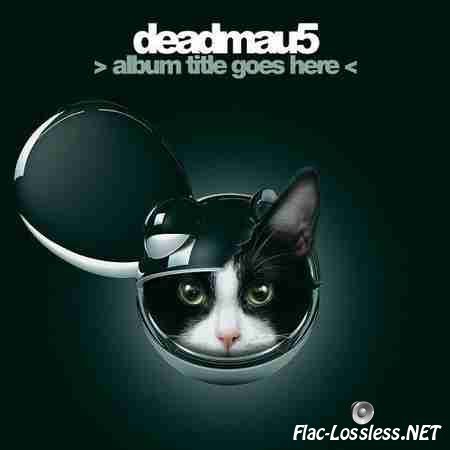 Deadmau5 - >Album Title Goes Here< (Limited Edition) (2012) FLAC (tracks + .cue)