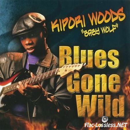 Kipori Woods - Blues Gone Wild! (2011) FLAC (tracks + .cue)