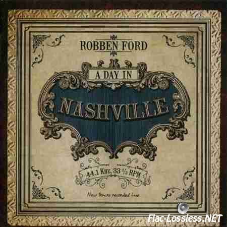 Robben Ford - A Day in Nashville (2014) FLAC (tracks + .cue)