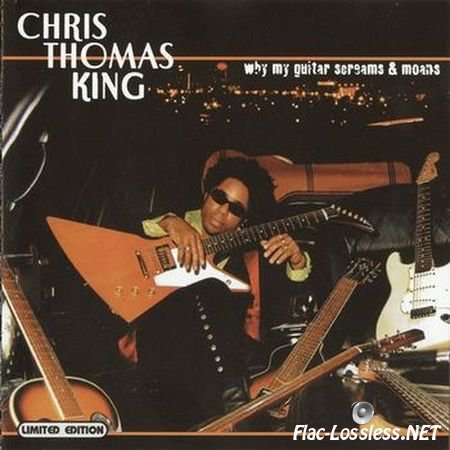 Chris Thomas King - Why My Guitar Screams & Moans (2004) APE (image +.cue)