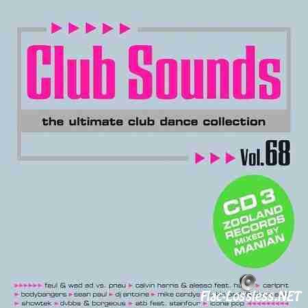 VA - Club Sounds: The Ultimate Club Dance Collection Vol.68 (CD 3 Zooland Records: Mixed by Manian) (2014) FLAC (tracks + .cue)