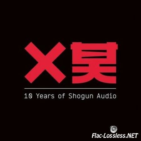 VA - 10 Years of Shogun Audio (2014) FLAC (tracks)