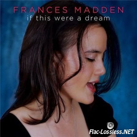 Frances Madden - If This Were A Dream (2014) FLAC (tracks+.cue)