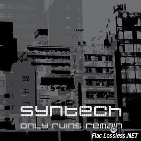 Syntech - Only Ruins Remain / Decade (2014) FLAC