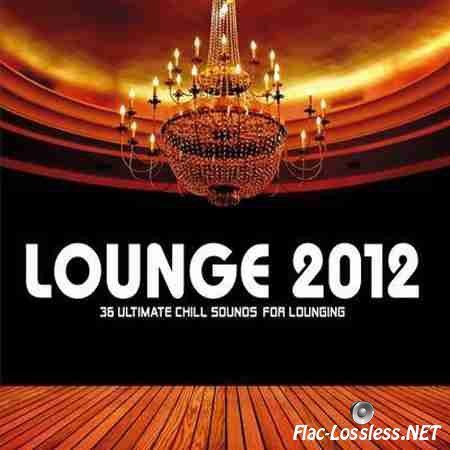 VA - Lounge 2012. 36 Ultimate Chill Sounds For Lounging (2012) FLAC (tracks + .cue)