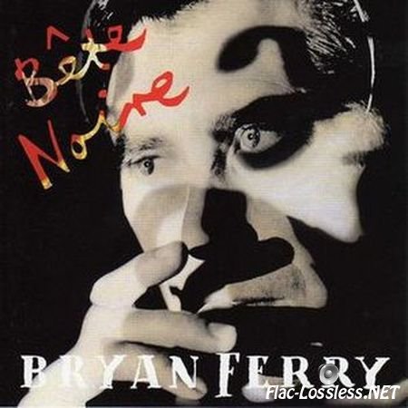 Bryan Ferry - Bete Noire (1987) FLAC (tracks + .cue + log)