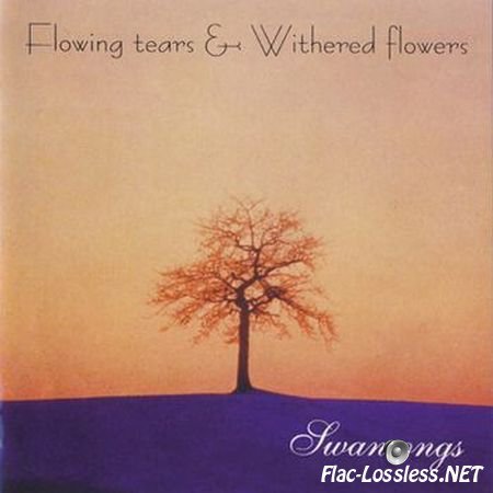 Flowing Tears & Withered Flowers - Swansongs (1996) FLAC (image + .cue)