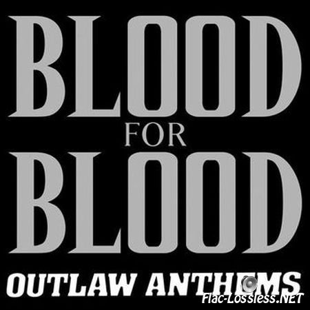 Blood For Blood - Outlaw Anthems (2002) FLAC (tracks + .cue)