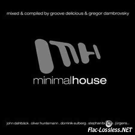 VA - Minimal House (Mixed & Compiled by Groove Delicious & Gregor Dambrovsky) (2007) FLAC (tracks + .cue)