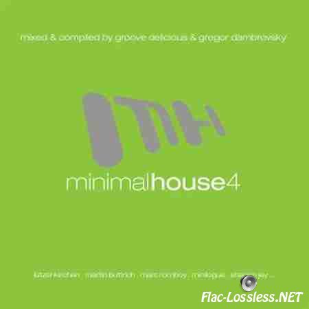 VA - Minimal House 4 (Mixed & Compiled by Groove Delicious & Gregor Dambrovsky) (2008) FLAC (tracks + .cue)
