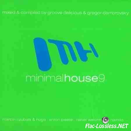 VA - Minimal House 9 (Mixed & Compiled by Groove Delicious & Gregor Dambrovsky) (2011) FLAC (tracks + .cue)