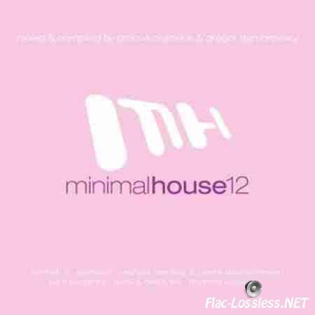 VA - Minimal House 12 (Mixed & Compiled by Groove Delicious & Gregor Dambrovsky) (2012) FLAC (tracks + .cue)