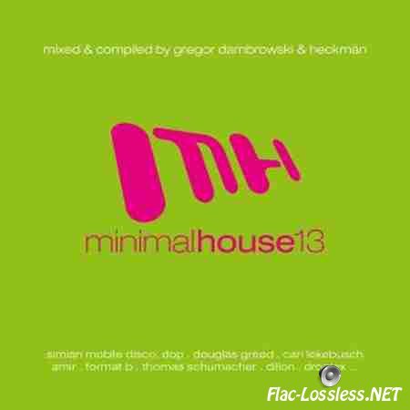 VA - Minimal House 13 (Mixed & Compiled by Gregor Dambrovsky & Heckman) (2013) FLAC (tracks + .cue)