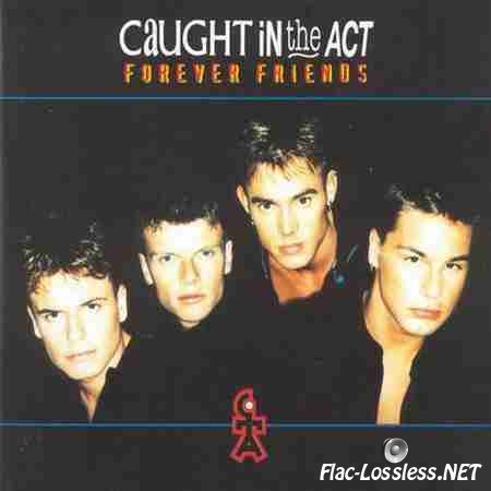 Caught In The Act - Forever Friends (1996) FLAC (tracks + .cue)