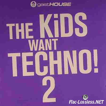 VA - The Kids Want Techno! 2 (2012) FLAC (tracks + .cue)
