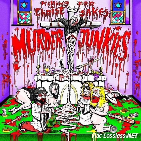 Murder Junkies - Killing For Christ Sakes (2014) FLAC