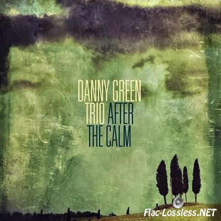Danny Green Trio - After The Calm (2014) FLAC