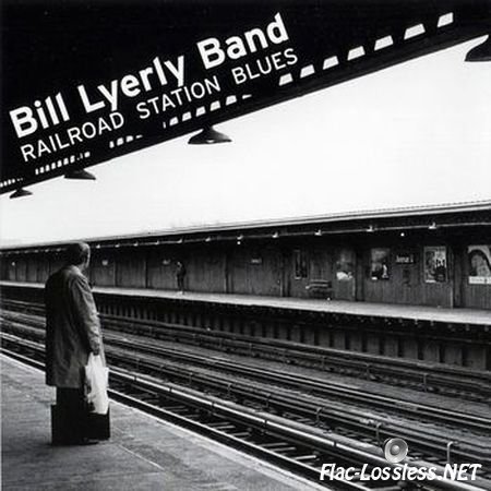 Bill Lyerly Band - Railroad Station Blues (1998) APE (image + .cue)