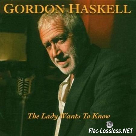 Gordon Haskell - The Lady Wants To Know (2004) FLAC