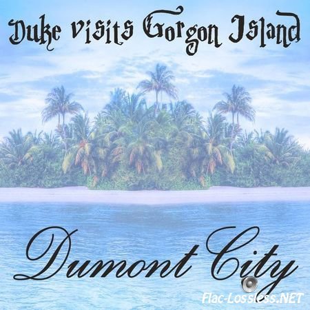 Dumond City - Duke Visits Gorgon Island (2015) FLAC