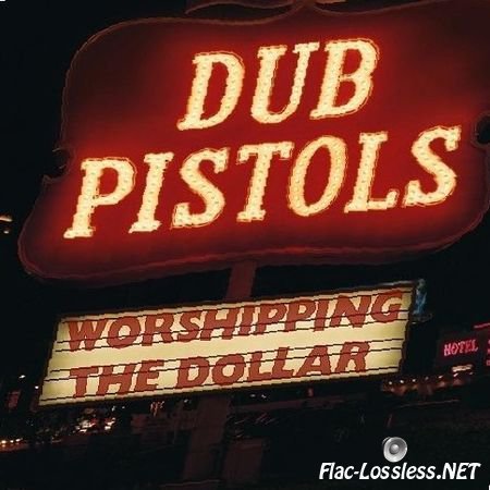 Dub Pistols - Worshipping the Dollar (2012) FLAC (tracks + .cue)
