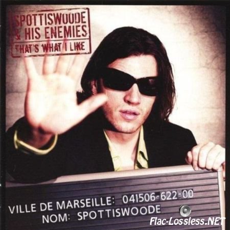 Spottiswoode & His Enemies - That's What I Like (2007) FLAC (tracks)
