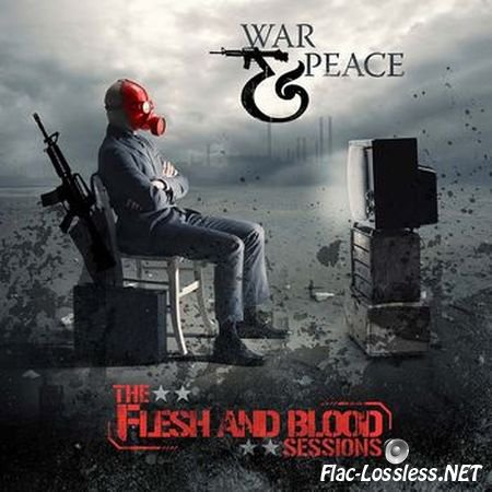 War & Peace - The Flesh And Blood Sessions (2013) FLAC (track + .cue)
