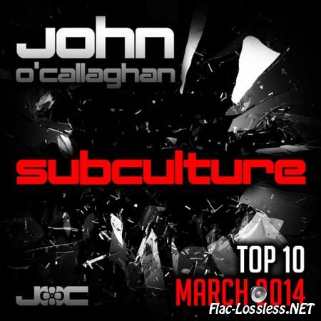 John O'Callaghan - Subculture Top 10 March 2014 (2014) FLAC