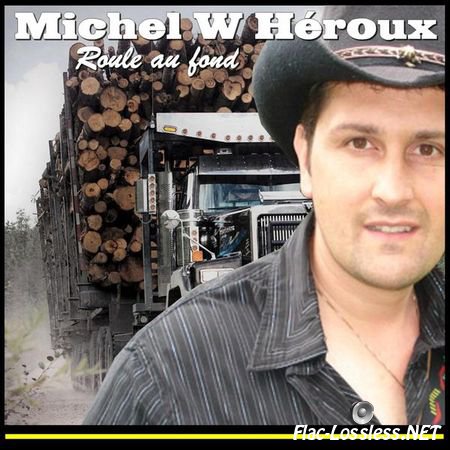 Michel W Heroux - Roule au fond (2015) FLAC