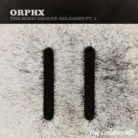Orphx - The Sonic Groove Releases Part. 2 (2015) FLAC