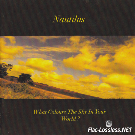 Nautilus - What Colours The Sky In Your World? (2004) FLAC