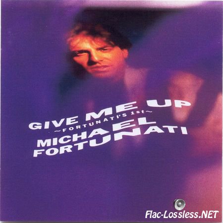 Michael Fortunati - Give Me Up (Vinil Rip) (1987) FLAC