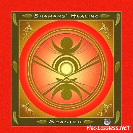 Shastro - Shaman's Healing (2004) FLAC (tracks + .cue)